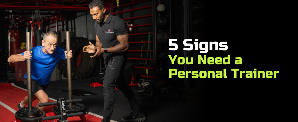 5 Signs You Need a Personal Trainer